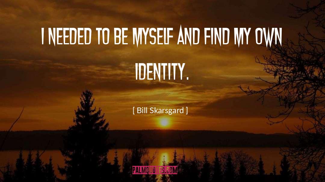Be Myself quotes by Bill Skarsgard