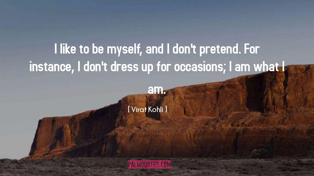Be Myself quotes by Virat Kohli