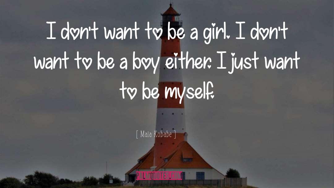Be Myself quotes by Maia Kobabe