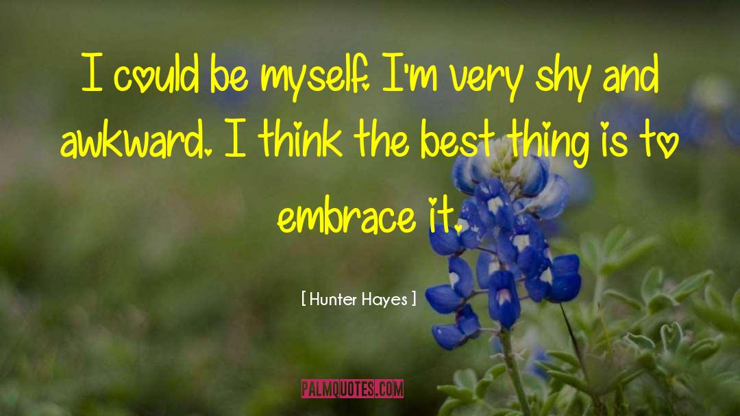 Be Myself quotes by Hunter Hayes