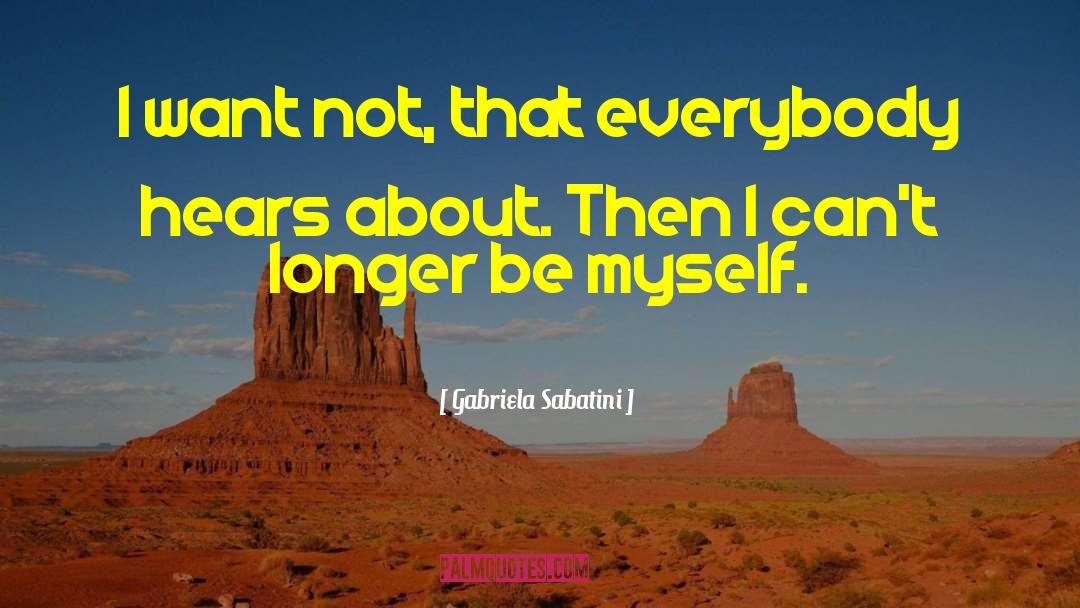 Be Myself quotes by Gabriela Sabatini
