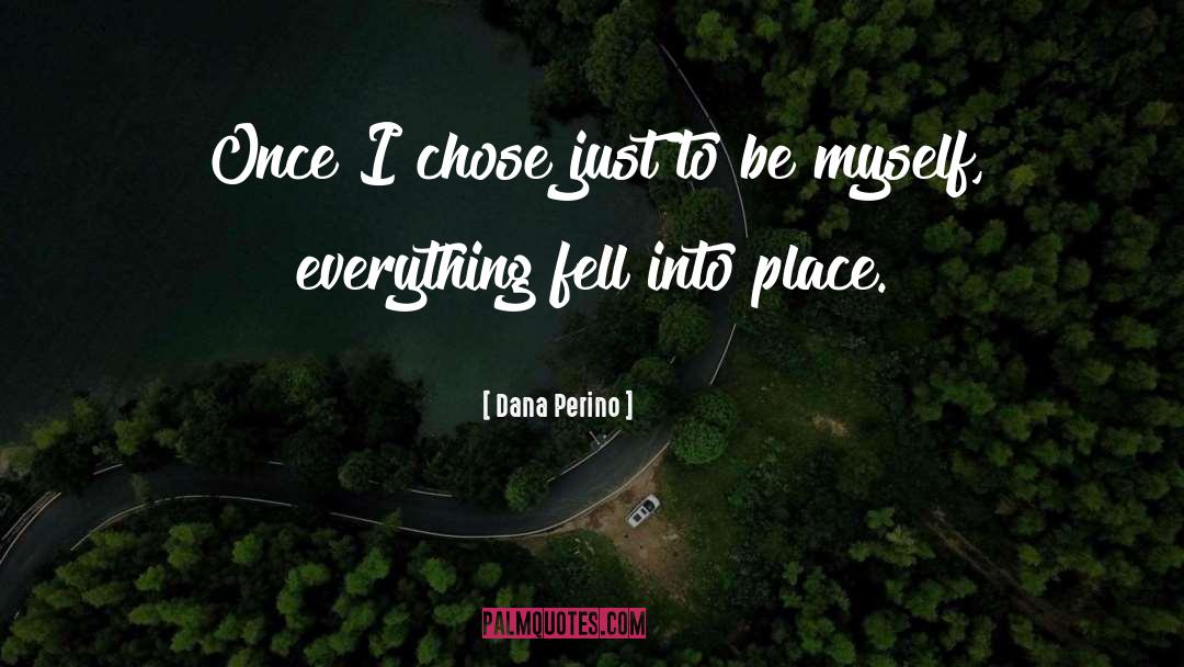Be Myself quotes by Dana Perino