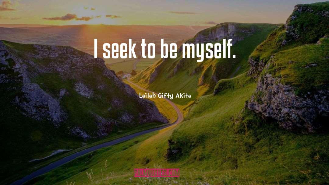 Be Myself quotes by Lailah Gifty Akita