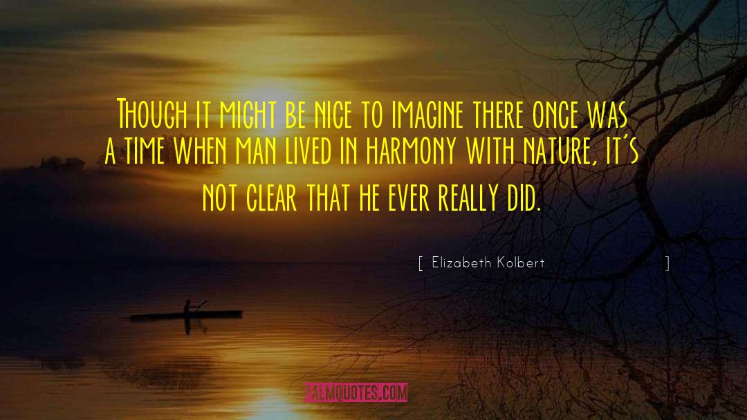 Be Nice quotes by Elizabeth Kolbert