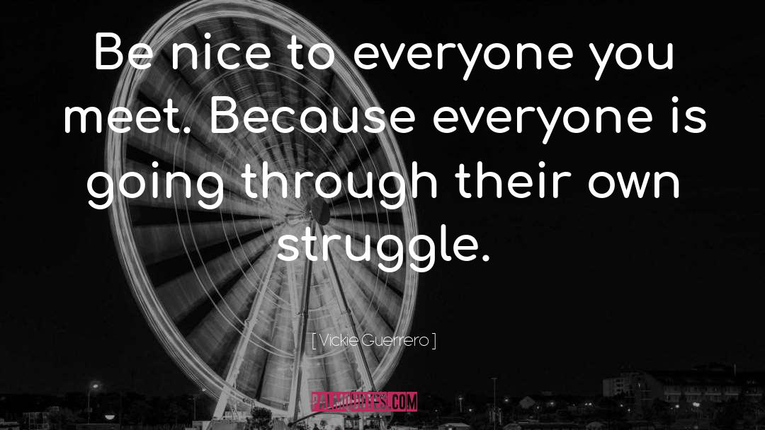 Be Nice To Everyone quotes by Vickie Guerrero