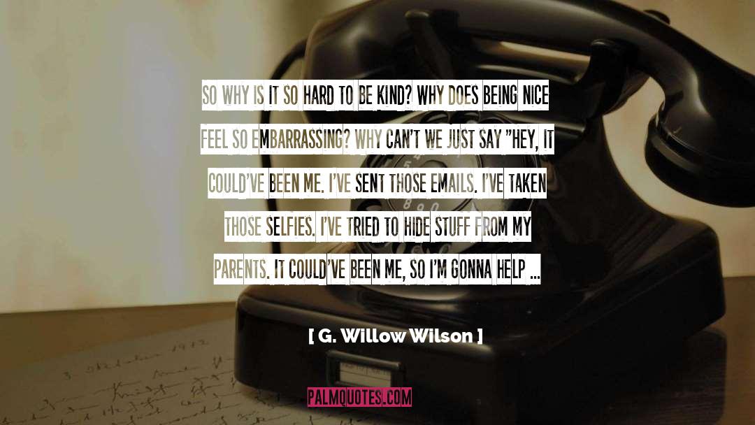 Be Nice To Everyone quotes by G. Willow Wilson