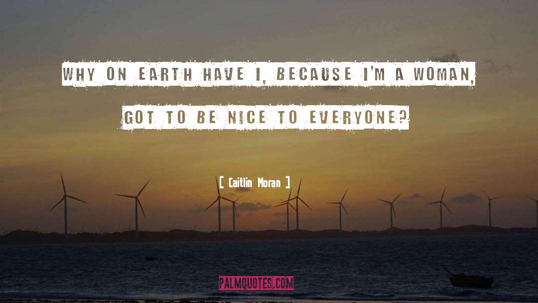 Be Nice To Everyone quotes by Caitlin Moran