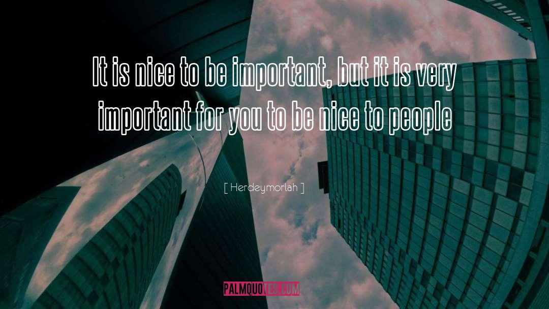 Be Nice To People quotes by Herdeymorlah