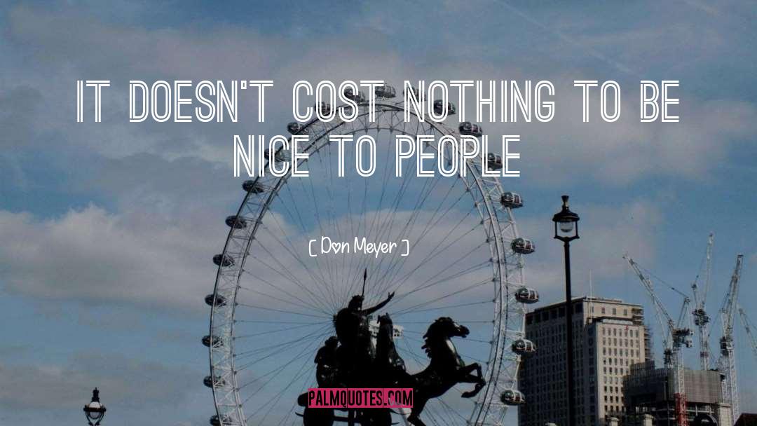 Be Nice To People quotes by Don Meyer