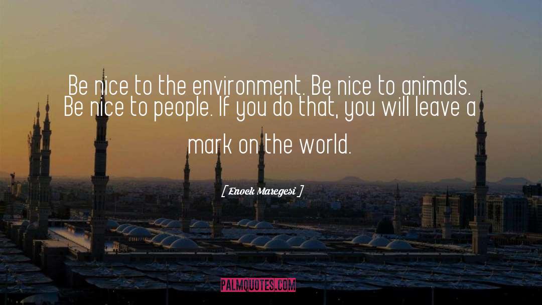 Be Nice To People quotes by Enock Maregesi