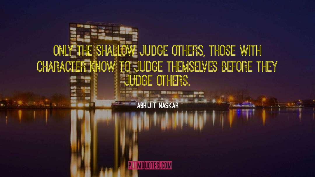 Be Non Judgmental To Others quotes by Abhijit Naskar