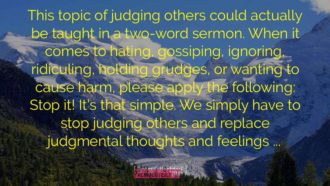 Be Non Judgmental To Others quotes by Dieter F. Uchtdorf