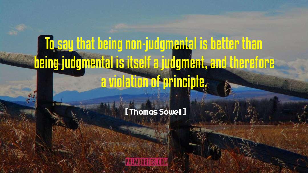 Be Non Judgmental To Others quotes by Thomas Sowell
