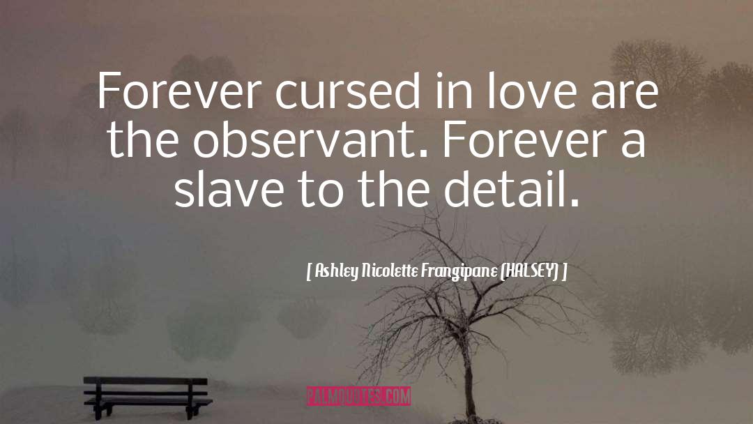 Be Observant quotes by Ashley Nicolette Frangipane (HALSEY)