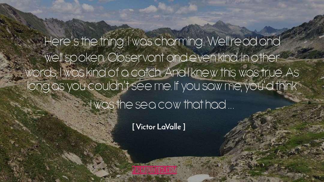 Be Observant quotes by Victor LaValle
