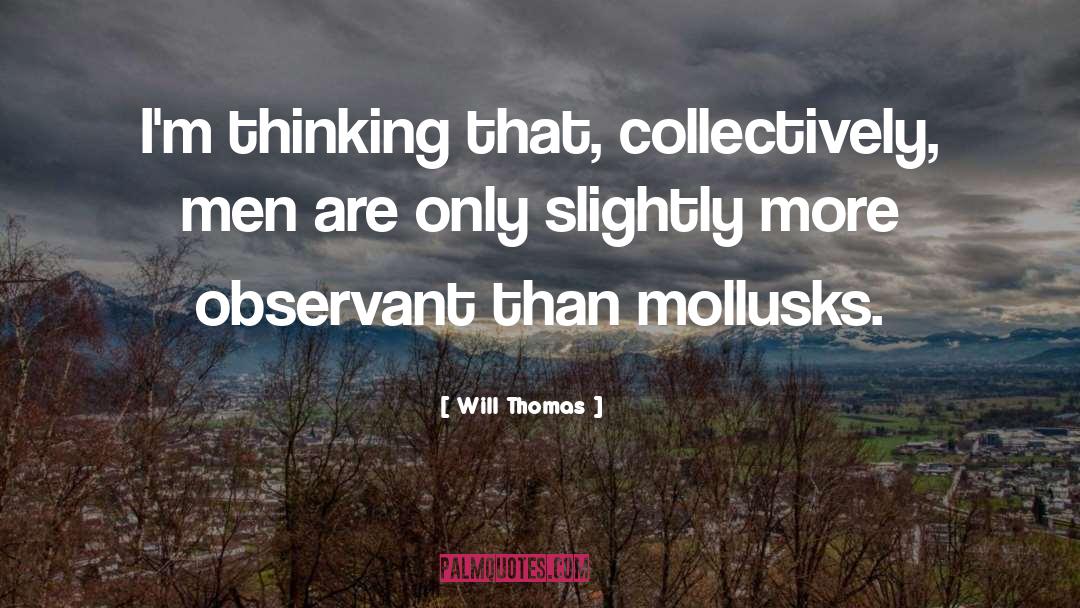 Be Observant quotes by Will Thomas