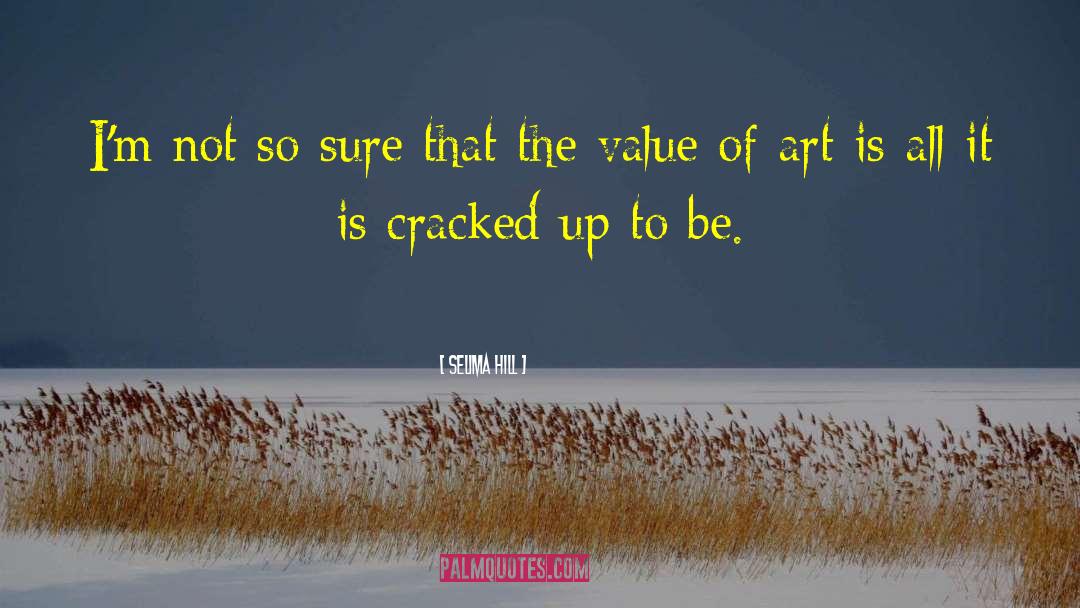 Be Of Value quotes by Selima Hill