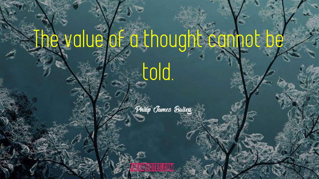 Be Of Value quotes by Philip James Bailey