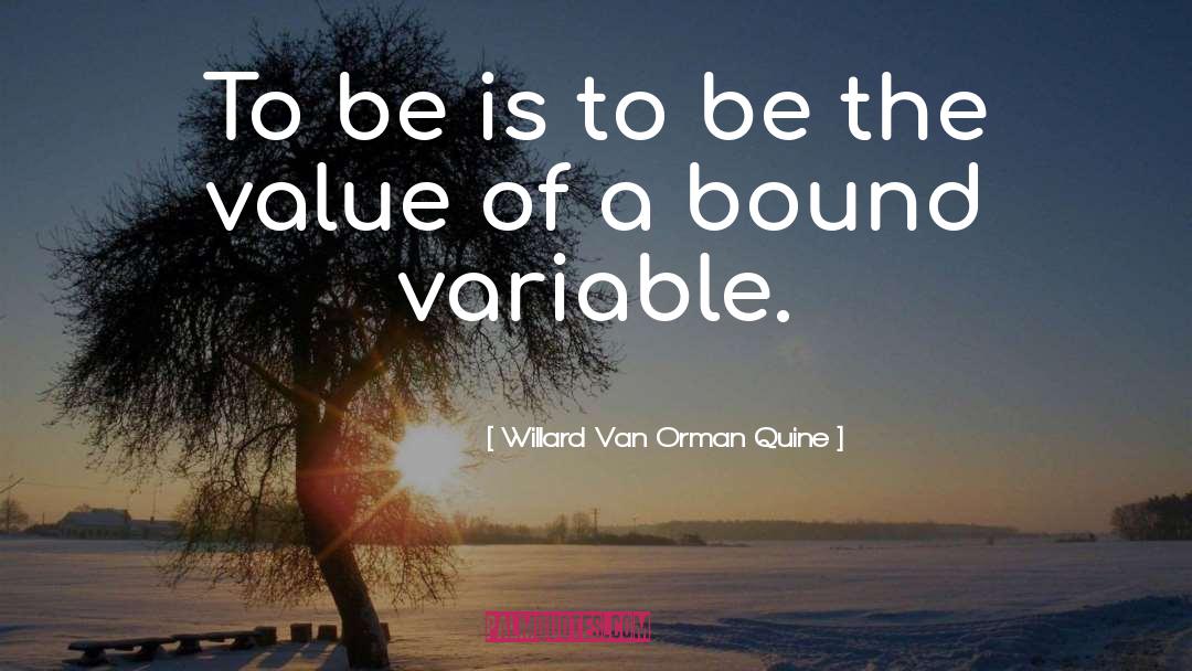 Be Of Value quotes by Willard Van Orman Quine