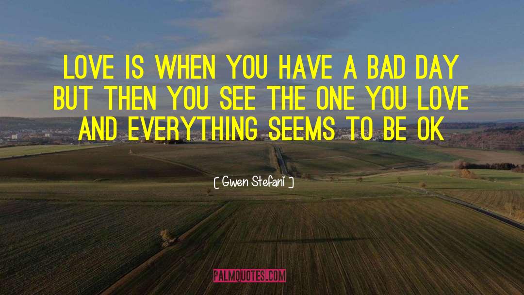 Be Ok quotes by Gwen Stefani
