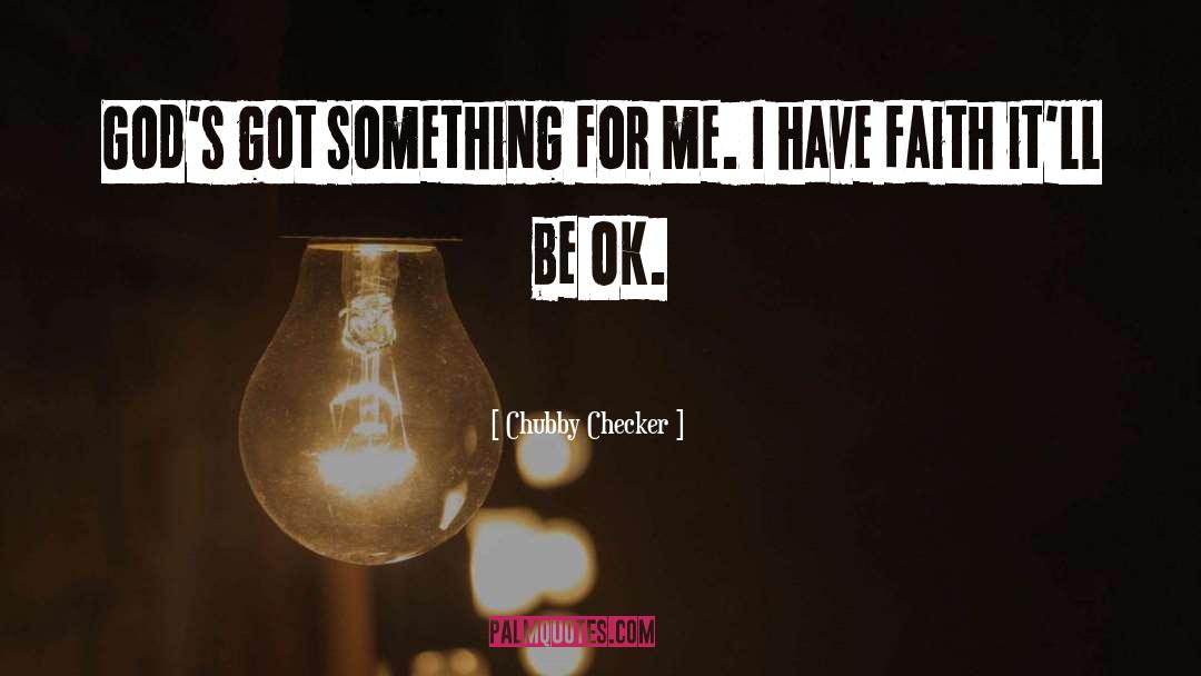 Be Ok quotes by Chubby Checker