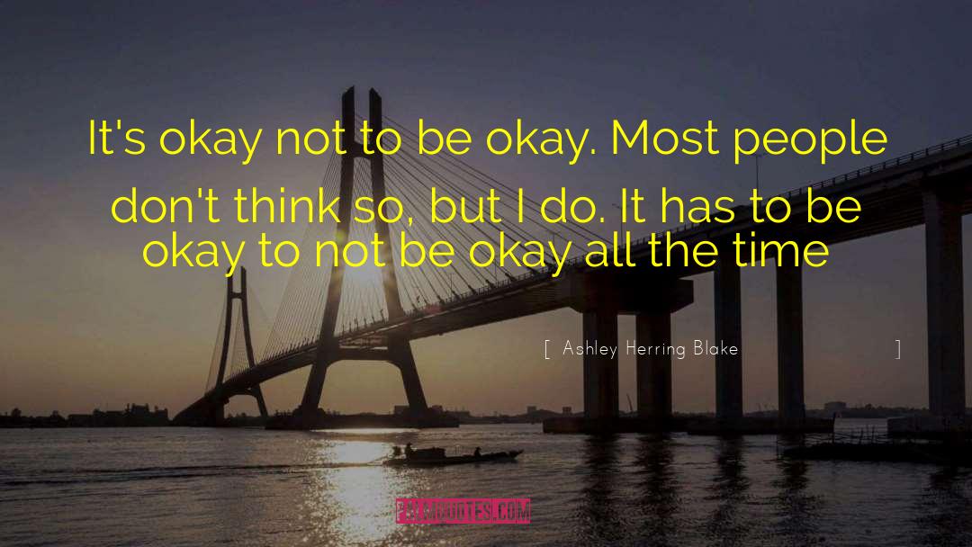 Be Okay quotes by Ashley Herring Blake