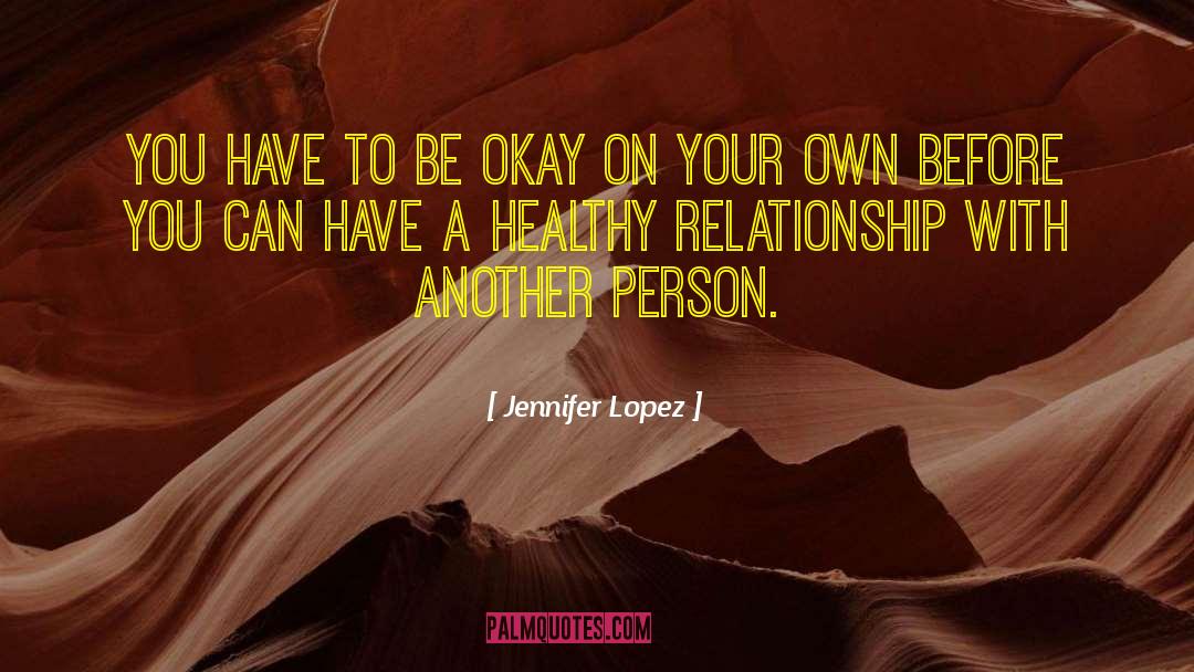 Be Okay quotes by Jennifer Lopez