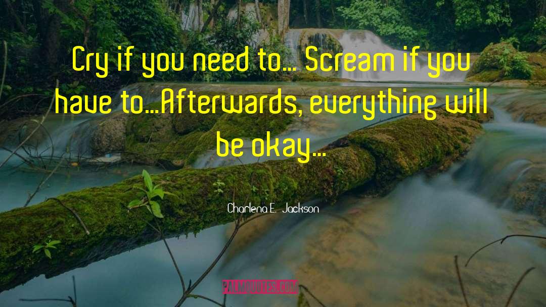 Be Okay quotes by Charlena E.  Jackson
