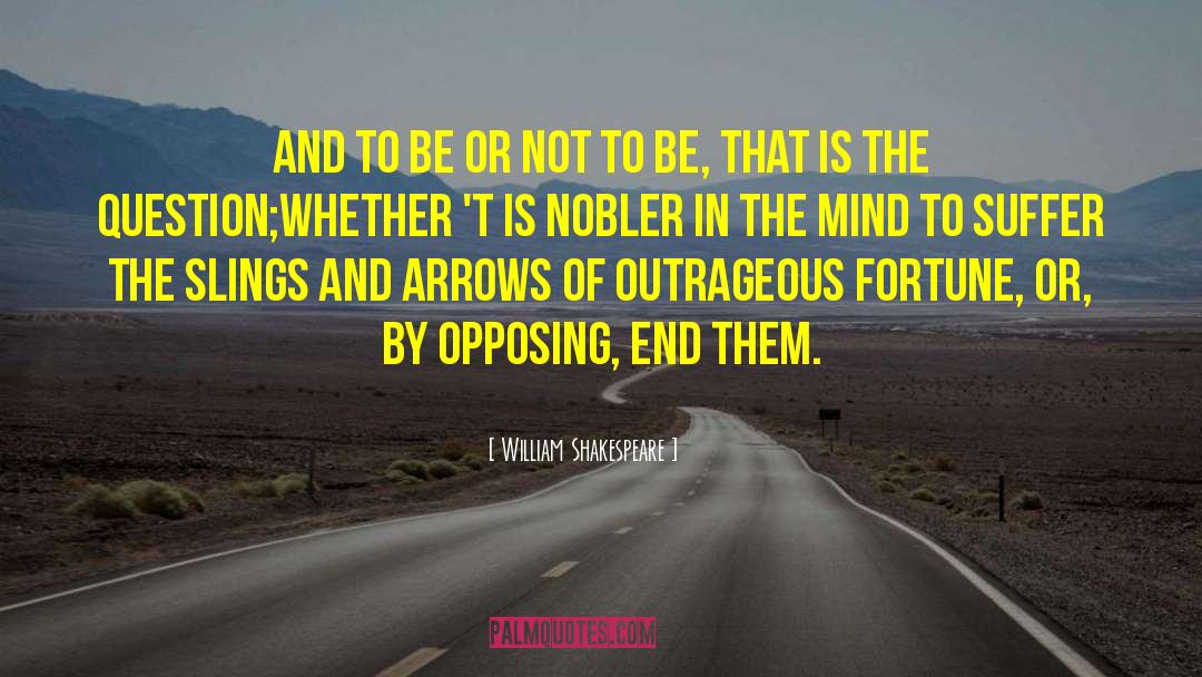 Be Or Not To Be quotes by William Shakespeare