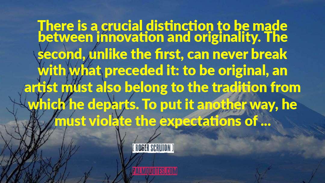 Be Original quotes by Roger Scruton