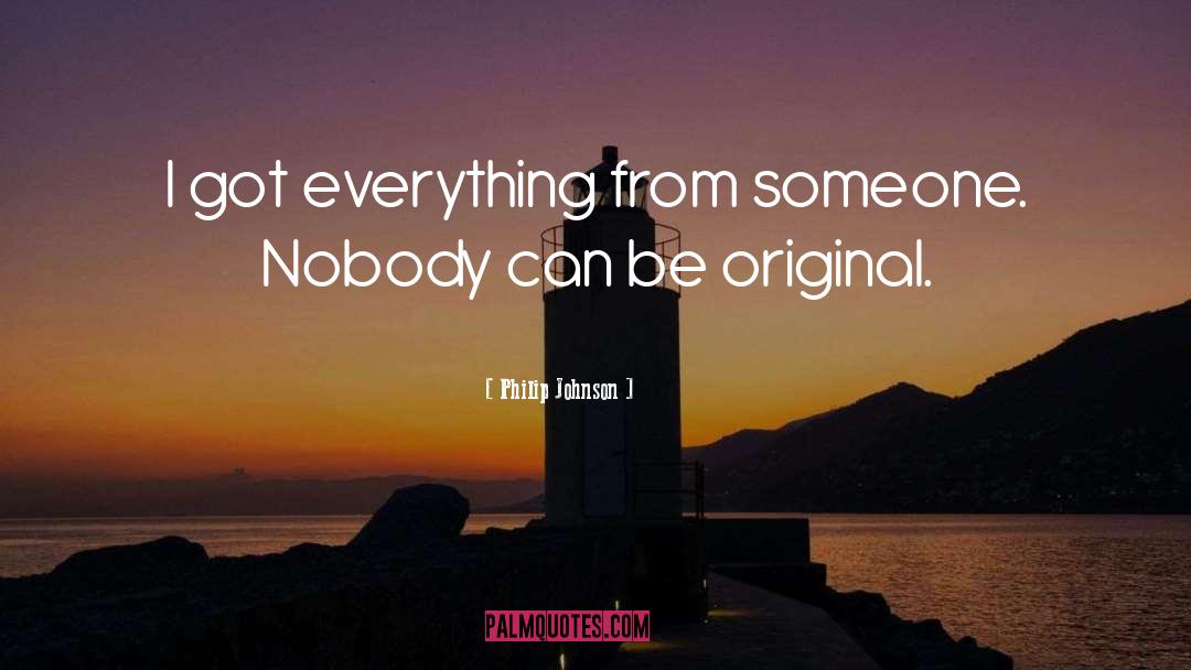 Be Original quotes by Philip Johnson