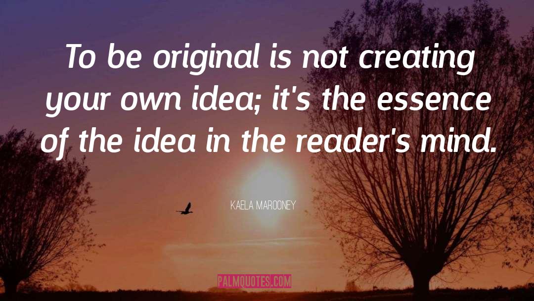Be Original quotes by Kaela Marooney