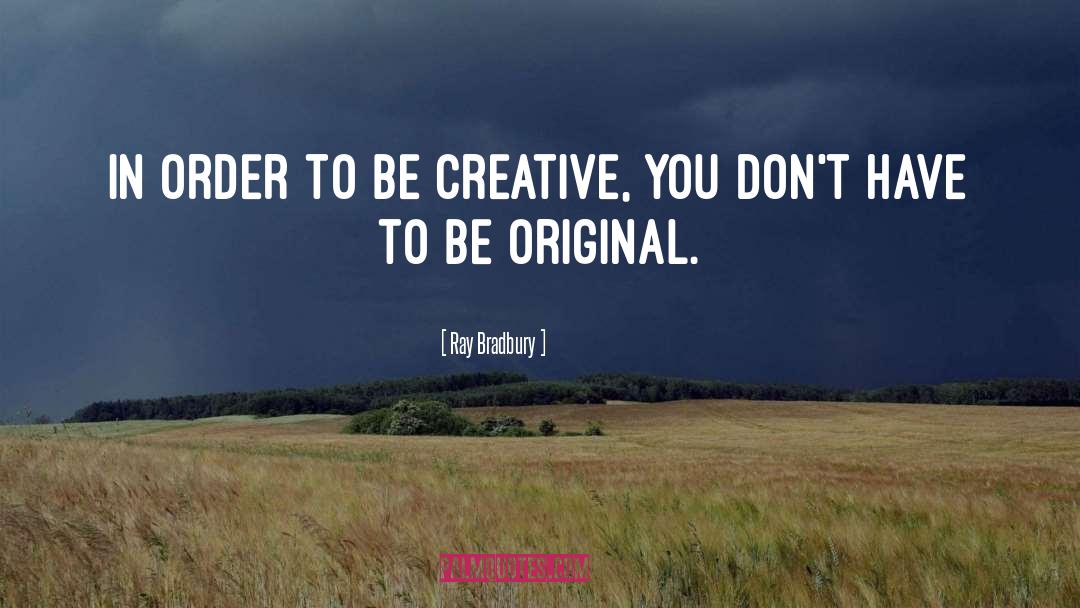 Be Original quotes by Ray Bradbury