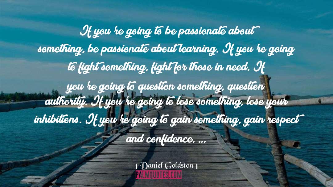 Be Passionate quotes by Daniel Goldston