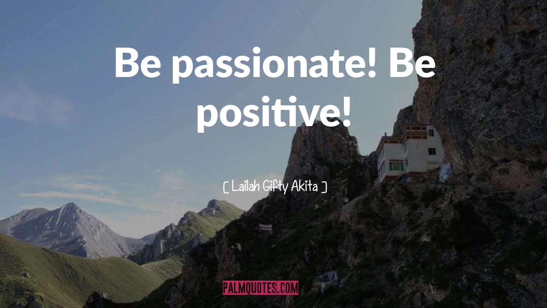 Be Passionate quotes by Lailah Gifty Akita