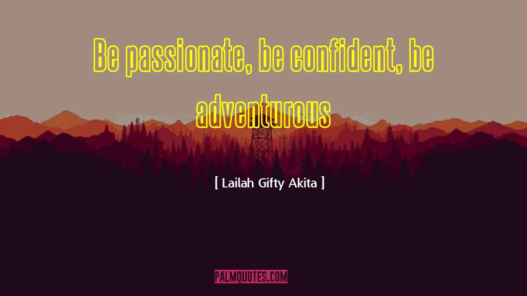 Be Passionate quotes by Lailah Gifty Akita