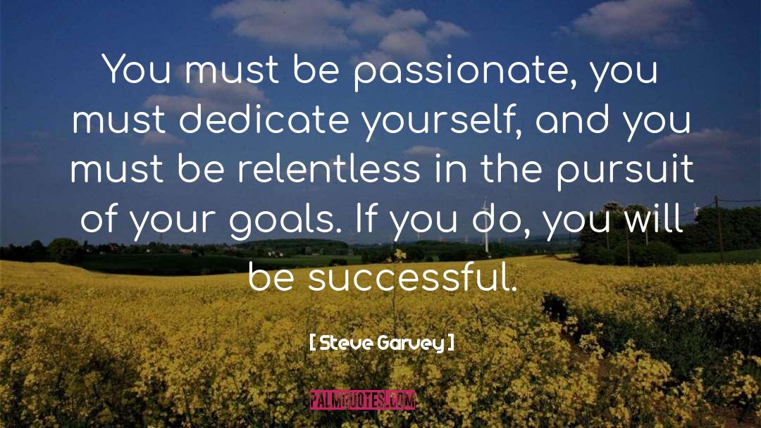 Be Passionate quotes by Steve Garvey