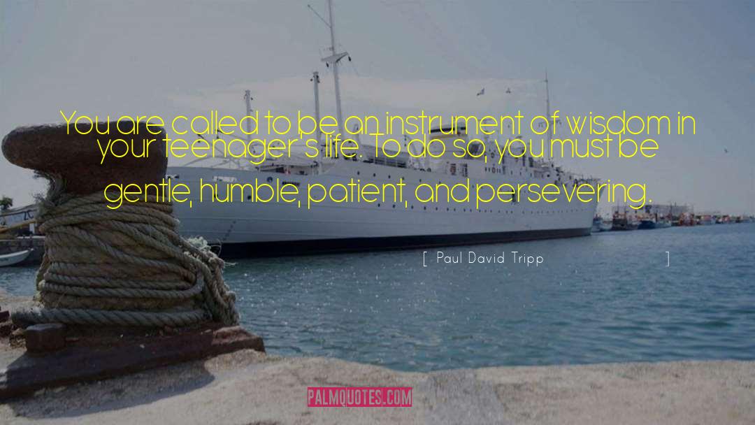 Be Patient Be Humble quotes by Paul David Tripp