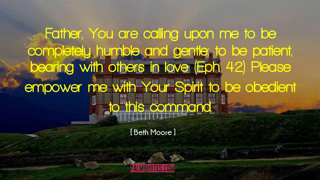 Be Patient Be Humble quotes by Beth Moore