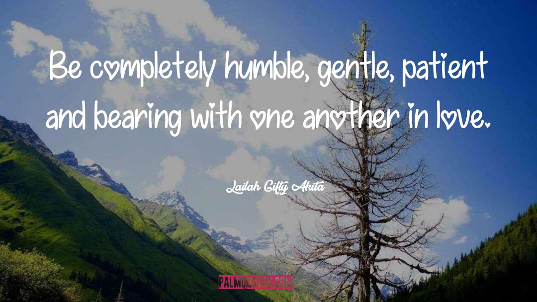 Be Patient Be Humble quotes by Lailah Gifty Akita