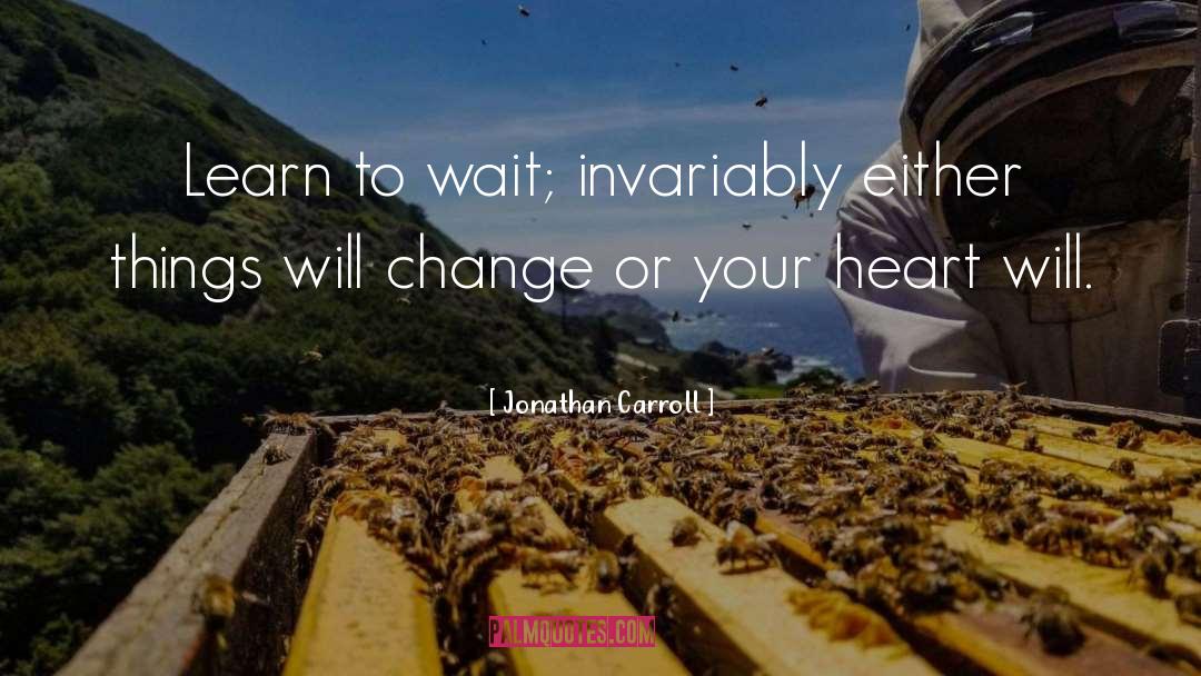 Be Patient quotes by Jonathan Carroll