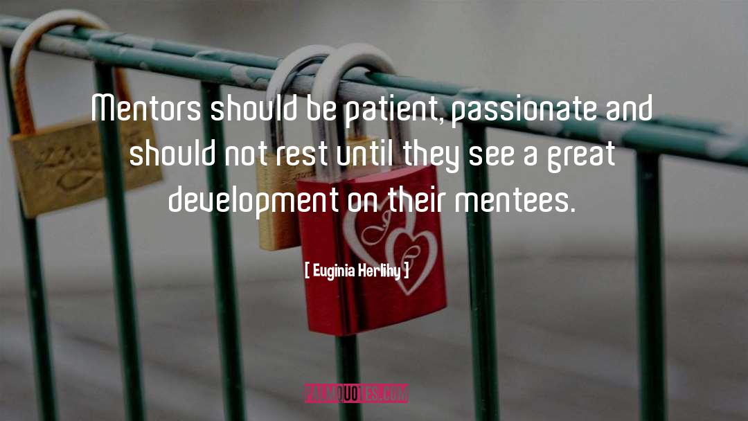 Be Patient quotes by Euginia Herlihy