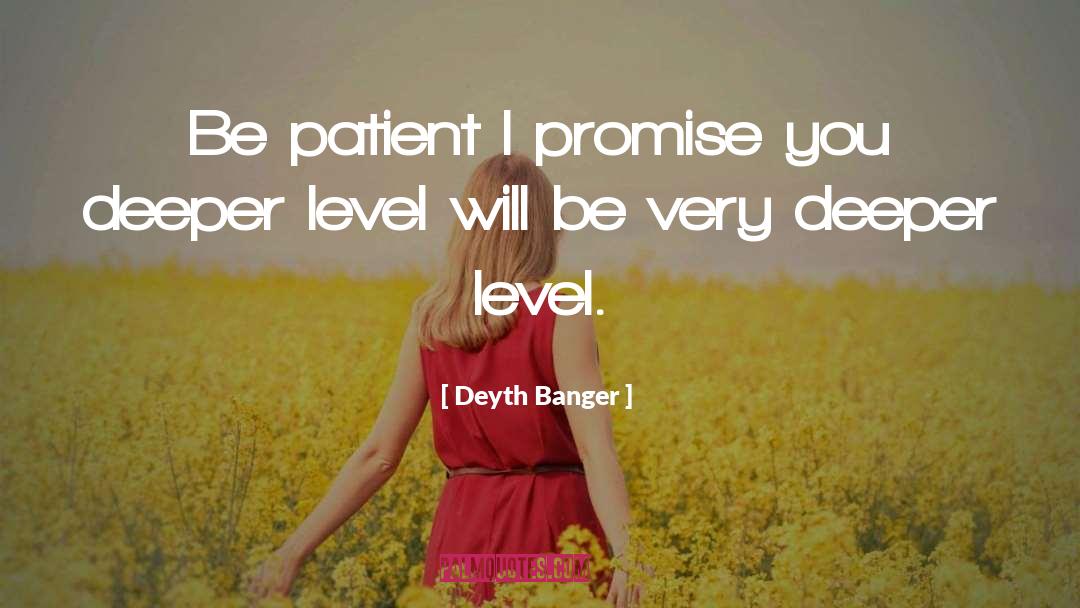 Be Patient quotes by Deyth Banger