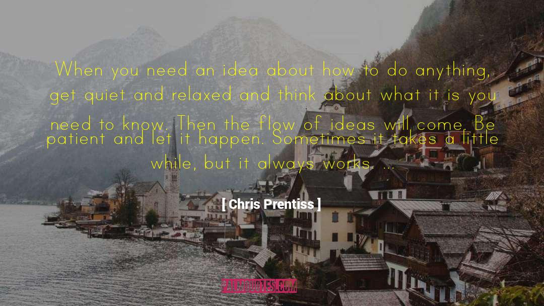 Be Patient quotes by Chris Prentiss
