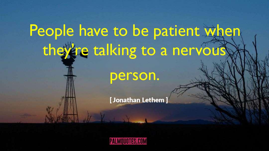 Be Patient quotes by Jonathan Lethem
