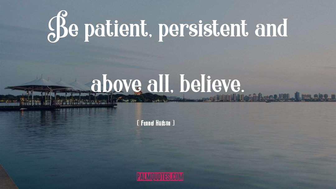Be Patient quotes by Fennel Hudson