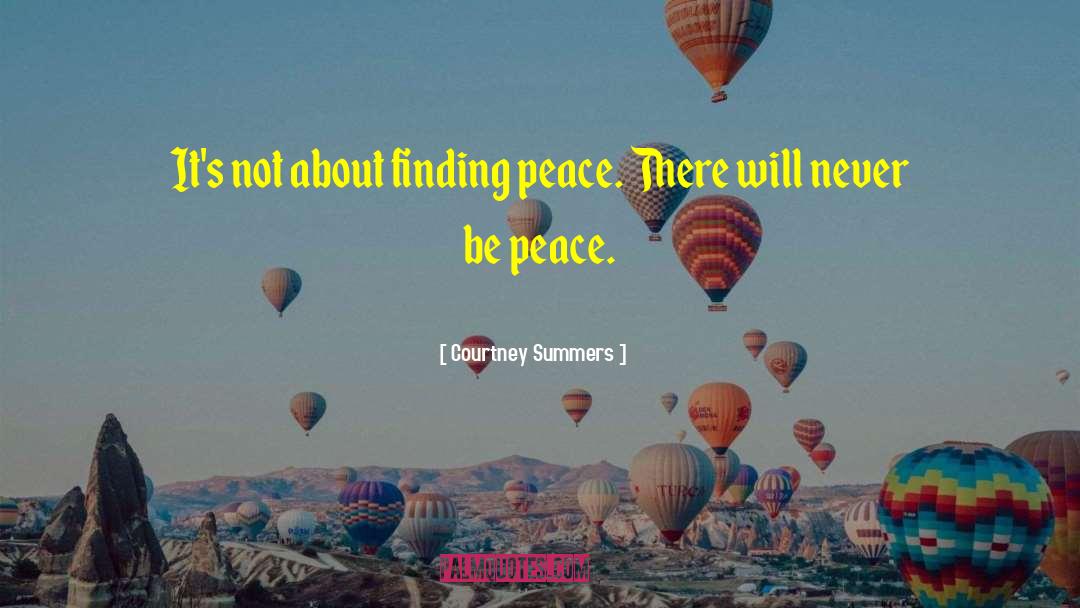Be Peace quotes by Courtney Summers