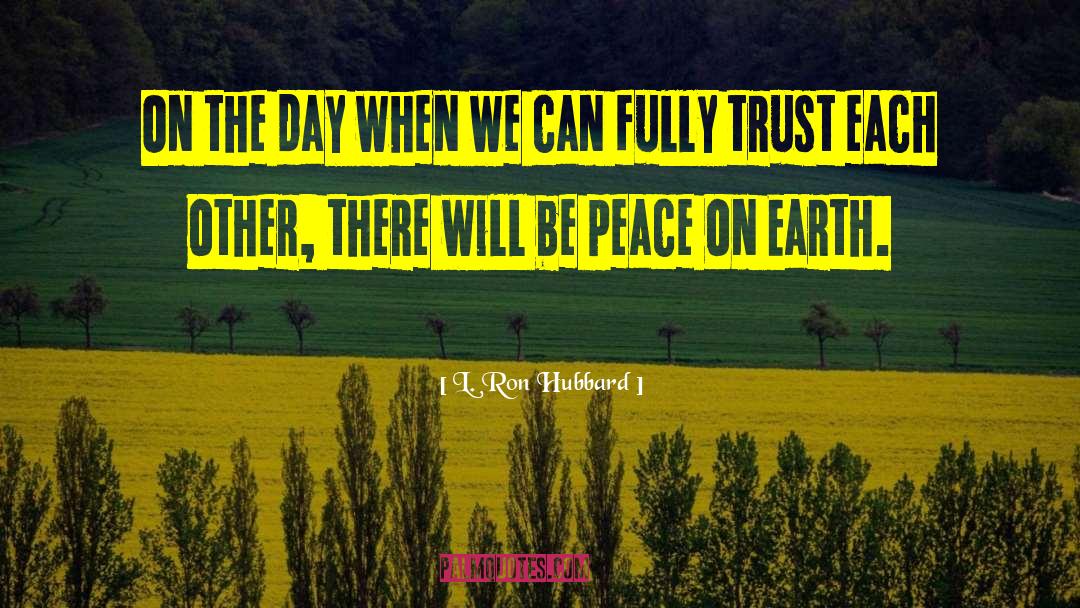 Be Peace quotes by L. Ron Hubbard