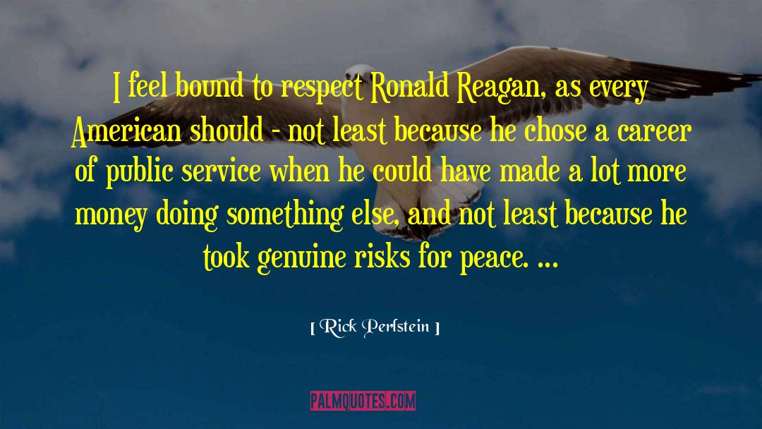 Be Peace quotes by Rick Perlstein