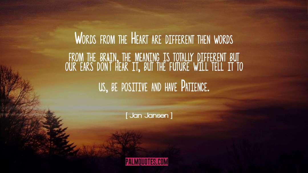 Be Positive quotes by Jan Jansen